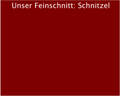 Unser Feinschnitt: Schnitzel