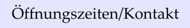 ffnungszeiten/Kontakt