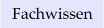 Fachwissen