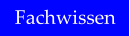 Fachwissen