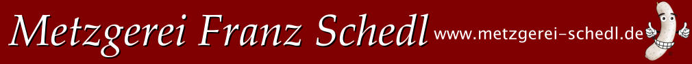 Metzgerei Franz Schedl www.metzgerei-schedl.de