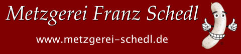 www.metzgerei-schedl.de Metzgerei Franz Schedl